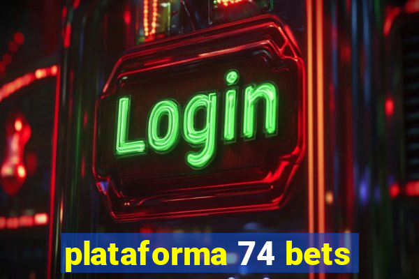 plataforma 74 bets